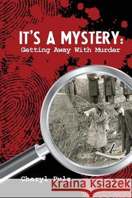 It's a Mystery, Volume 1: Getting Away With Murder Pula, Cheryl 9781511789318 Createspace - książka