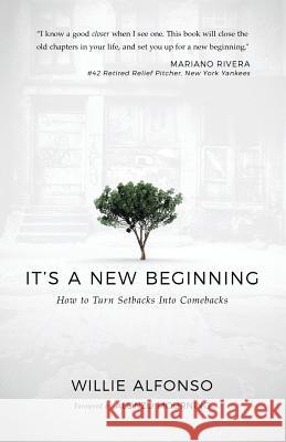 It's A New Beginning: How to Turn Setbacks Into Comebacks Alfonso, Willie 9781511945387 Createspace - książka