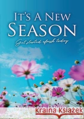It's A New Season: Get started afresh today Victoria David 9781399913553 New Season Glow Ltd - książka