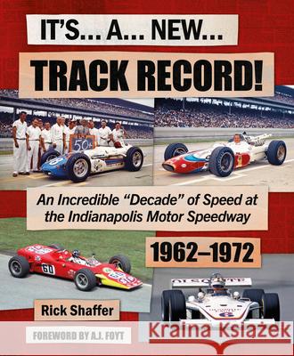 Its A New Track Record!: An Incredible “Decade” of Speed at the Indianapolis Motor Speedway 1962–1972 Rick Schaffer 9781918070002 Evro Publishing - książka