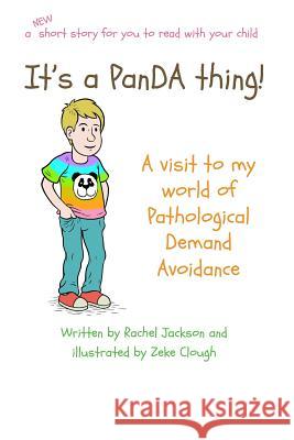 It's a PanDA thing - A visit to the World of PDA: A visit to the world of Pathological Demand Avoidance Jackson, Rachel 9781999676940 Changing Things Publishing - książka
