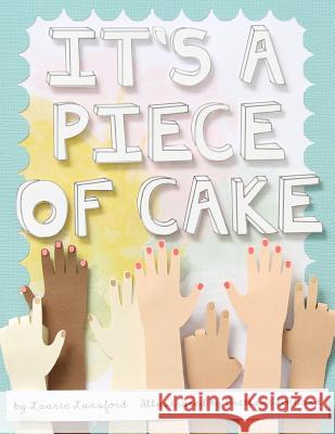 It's a Piece of Cake Laurie Lunsford Brittani Gothard 9781500419707 Createspace - książka