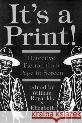 It's a Print! : Detective Fiction from Page to Screen William Reynolds Elizabeth Trembley 9780879726614 Popular Press - książka