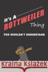 It's A ROTTWEILER Thing: You Wouldn't Understand Rottweiler Family Publishing 9781692230135 Independently Published