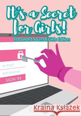 It's a Secret for Girls! Password Journal Girls Edition Activinotes   9781683216292 Activinotes - książka