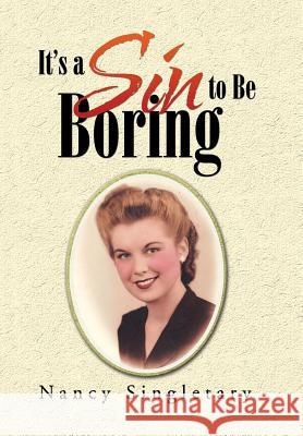 It's a Sin to Be Boring Nancy Singletary 9781503560055 Xlibris - książka