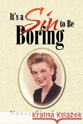 It's a Sin to Be Boring Nancy Singletary 9781503560062 Xlibris Corporation - książka