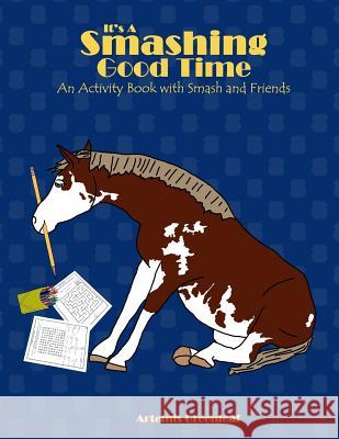 It's a Smashing Good Time: An Activity Book with Smash and Friends Artemis Greenleaf 9781941502594 Black Mare Books - książka