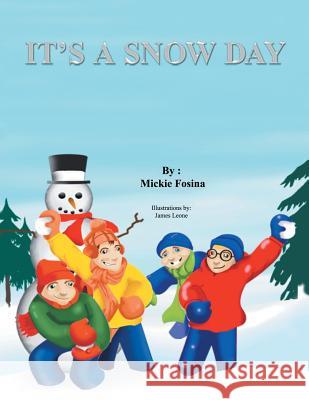 It's a Snow Day! Mickie Fosina James Leone 9781462855506 Xlibris Us - książka