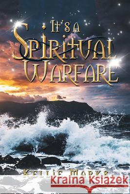 It's a Spiritual Warfare Kellie Marks 9781984553591 Xlibris Us - książka