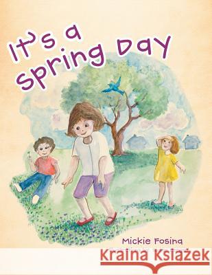 It's a Spring Day Mickie Fosina Susan Berger 9781462855490 Xlibris Us - książka