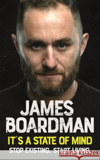 It's a State of Mind: Stop existing. Start living. James Boardman 9781529309287 Hodder & Stoughton General Division - książka