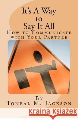 It's A Way to Say It All: How to Communicate with Your Partner Jackson, Toneal M. 9781479208555 Createspace - książka