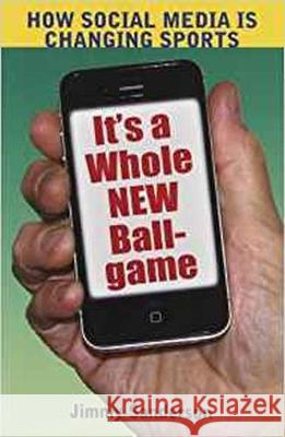 It's a Whole New Ball Game : How Social Media is Changing Sports Jimmy Sanderson   9781612890531 Hampton Press Inc - książka