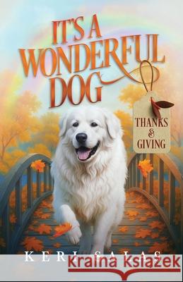 It's a Wonderful Dog - Thanks & Giving Keri Salas 9781965265079 Merivelle House - książka