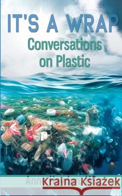 It's A Wrap. Conversations On Plastic Anne Hayden 9781739618902 Shadowscript Publications - książka