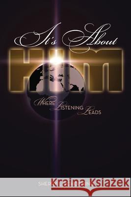 It's about Him: Where Listening Leads Sherry L Schoening 9781642994872 Christian Faith - książka