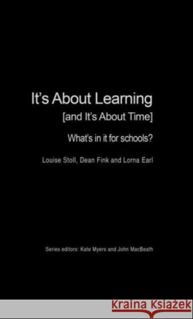 It's about Learning (and It's about Time): What's in It for Schools? Stoll, Louise 9780415227889 Routledge Chapman & Hall - książka