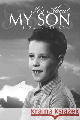 It's about My Son Liza M. Tilson 9781425767693 Xlibris Corporation - książka