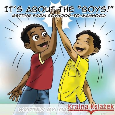 It's About the BOYS!: ...Getting from Boyhood to Manhood Lee, Patrice 9780986316777 Feinstein and Associates D/B/A Leep4joy Books - książka