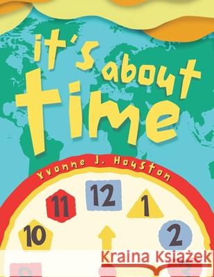 It's About Time Yvonne J. Houston 9781997587811 Explora Books - książka
