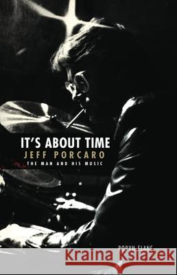 It's about Time: Jeff Porcaro - The Man and His Music by Robyn Flans Flans, Robyn 9781705112298 Hudson Music - książka