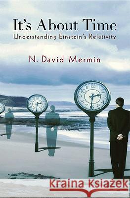 It's about Time: Understanding Einstein's Relativity Mermin, N. David 9780691141275 PRINCETON UNIVERSITY PRESS - książka