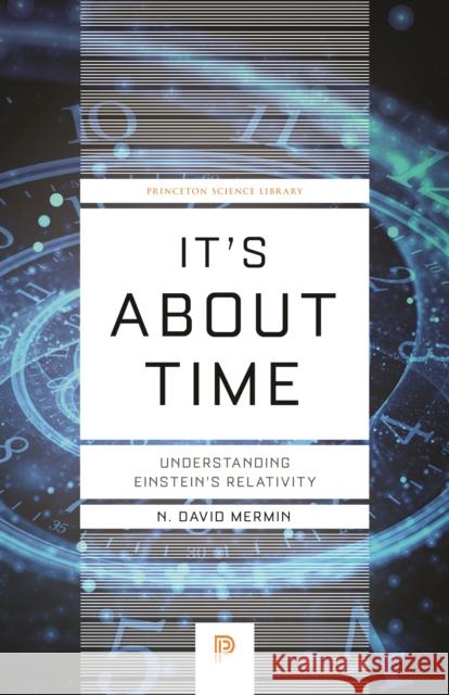 It's About Time: Understanding Einstein's Relativity N. David Mermin 9780691218779 Princeton University Press - książka