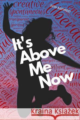 It's Above Me Now John Hain Sew Aspired 9781072228981 Independently Published - książka