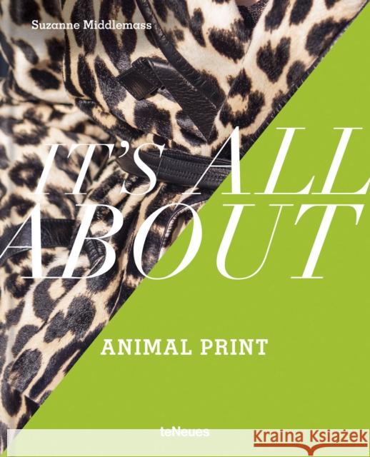 It’s All About Animal Print Middlemass, Suzanne 9783961715084 teNeues Publishing UK Ltd - książka