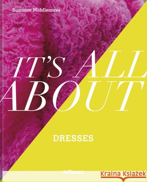 It’s All About Dresses Middlemass, Suzanne 9783961715091 teNeues Publishing UK Ltd - książka