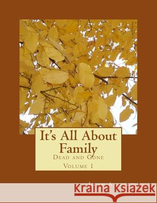 It's All About Family Dead And Gone Volumn 1 John Andrews 9781984302847 Createspace Independent Publishing Platform - książka