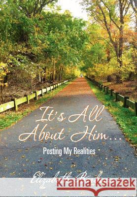 It's All about Him...: Posting My Realities Barbosa, Elizabeth 9781477132852 Xlibris Corporation - książka