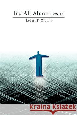 It's All About Jesus Robert T. Osborn 9780595414222 iUniverse - książka