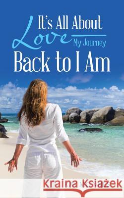It's All about Love-My Journey Back to I Am Kay McInnes 9781504310147 Balboa Press Australia - książka