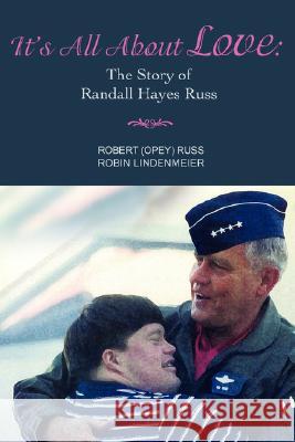 It's All about Love: The Story of Randall Hayes Russ Russ, Robert 9780595473670 iUniverse - książka