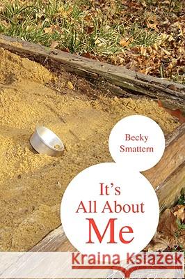 It's All about Me Becky Smattern 9781436332439 XLIBRIS CORPORATION - książka