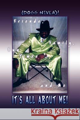 It's All About Me!: Friends, Family, Fun Times, and Me Jackson, Alvin, Jr. 9781403364951 Authorhouse - książka