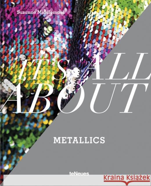 It’s All About Metallics Middlemass, Suzanne 9783961715688 teNeues Publishing UK Ltd - książka