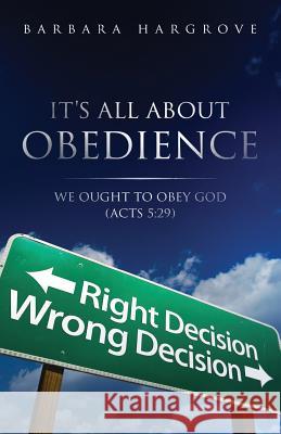 It's All about Obedience: We Ought to Obey God Barbara Hargrove 9781796543513 Independently Published - książka