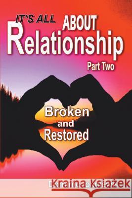 It's All about Relationship Part Two: Broken and Restored Johnlewis, Dominic 9781499088991 Xlibris Corporation - książka