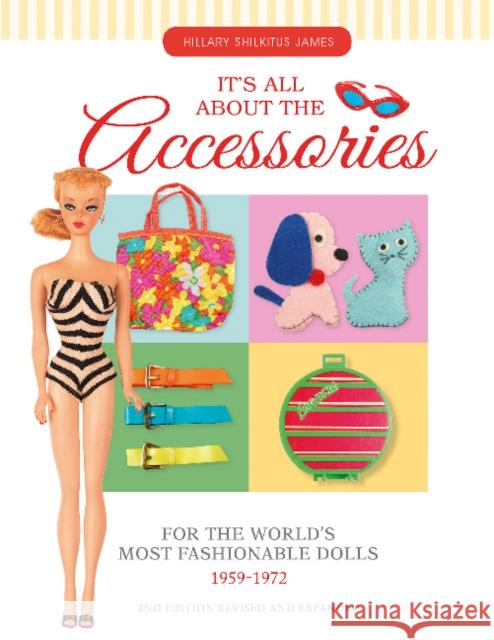 It's All about the Accessories for the World's Most Fashionable Dolls, 1959-1972 Hillary James Shilkitus 9780764351358 Schiffer Publishing - książka