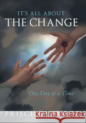 It's All about the Change: One Day at a Time Priscilla Davis 9781490834207 WestBow Press - książka