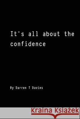 It's all about the confidence Davies, Darren T. 9781478160984 Createspace - książka