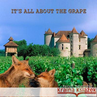 It's all about the grape Matevosyan, Naira R. 9781491039526 Createspace - książka