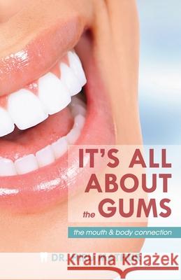 It's All About the Gums: The Mouth & Body Connection Hiru Mathur 9781946629814 Performance Publishing Group - książka