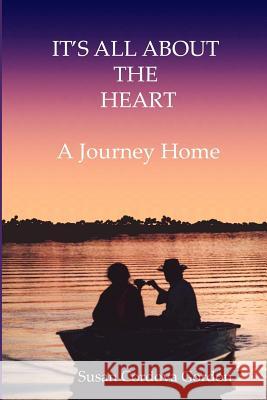 It's All About the Heart: A Journey Home Cordova, Susan 9781500724870 Createspace - książka