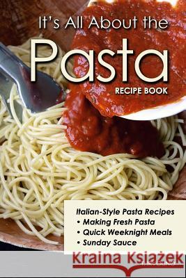 It's All about the Pasta Recipe Book T. Irvolino 9781793460295 Independently Published - książka