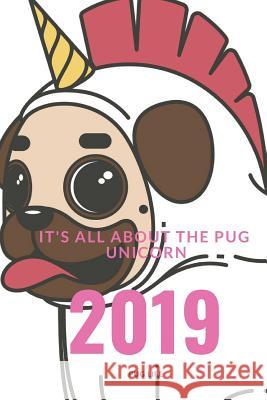 It's All about the Pug Unicorn: Pug Life Puggy Pu 9781792828829 Independently Published - książka