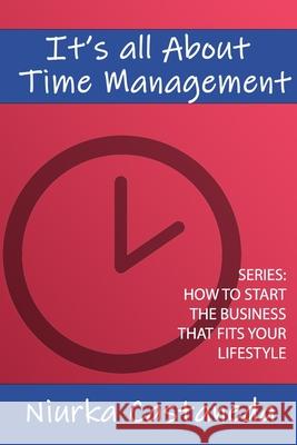 It's All About Time Management Niurka Castaneda, Alejandro Castaneda 9781736481530 R. R. Bowker - książka